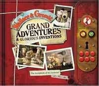 Wallace and Gromit Grand Adventures and Glorious Inventions: The Scrapbook of an Inventor and His Dog (Wallace & Gromit) артикул 12921b.