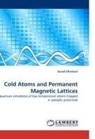 Cold Atoms and Permanent Magnetic Lattices: Quantum simulation of low temperature atoms trapped in periodic potentials артикул 13172b.